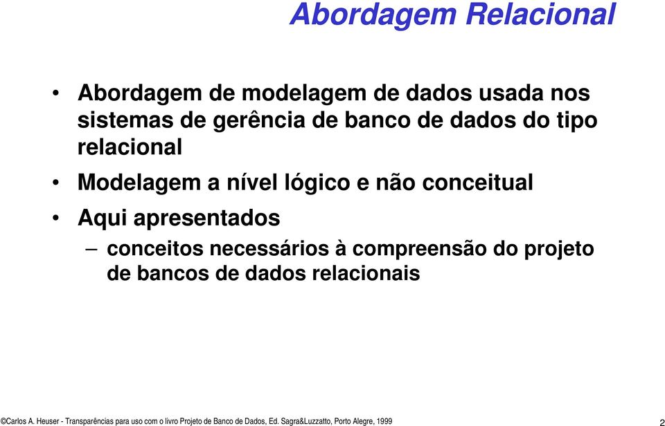 necessários à compreensão do projeto de bancos de dados relacionais Carlos A.