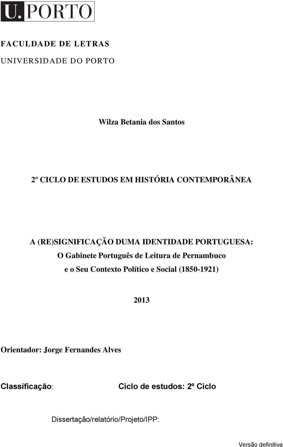 Leitura de Pernambuco e o Seu Contexto Político e Social (1850-1921) 2013 Orientador: Jorge