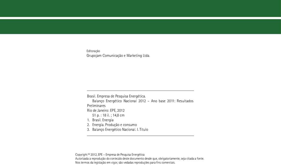 Energia 2. Energia. Produção e consumo 3. Balanço Energético Nacional. I.