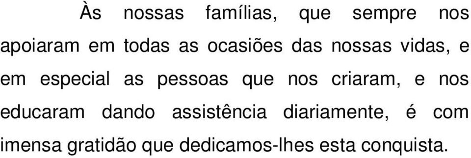 nos criaram, e nos educaram dando assistência