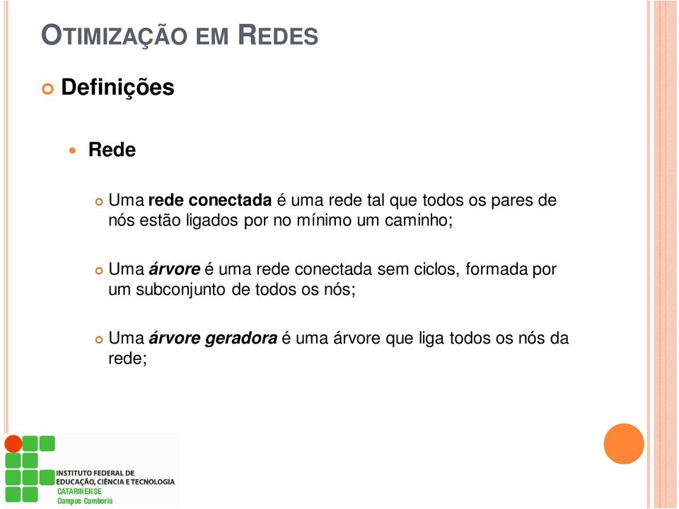 árvore é uma rede conectada sem ciclos, formada por um subconjunto de