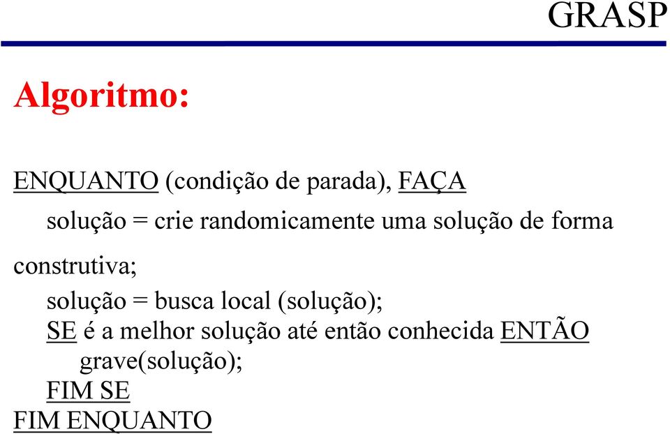 construtiva; solução = busca local (solução); SE é a