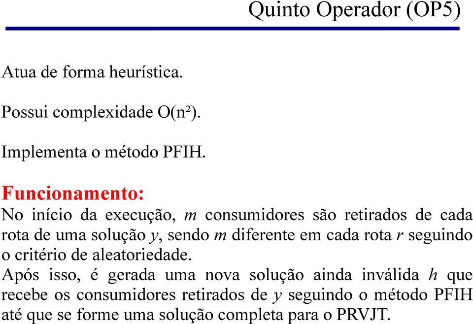 diferente em cada rota r seguindo o critério de aleatoriedade.