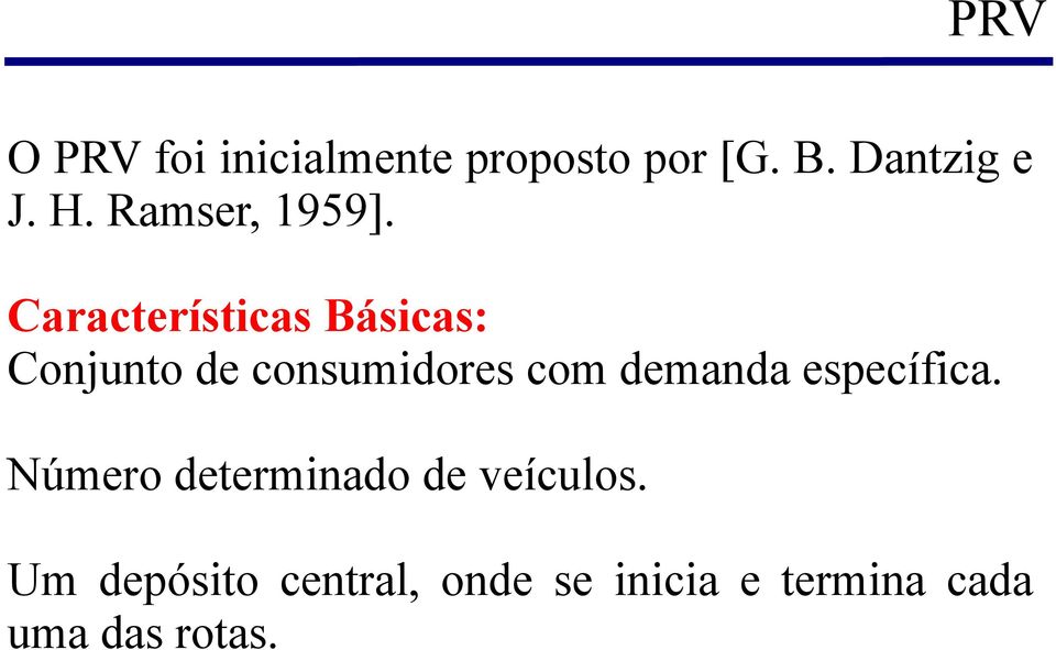 Características Básicas: Conjunto de consumidores com demanda