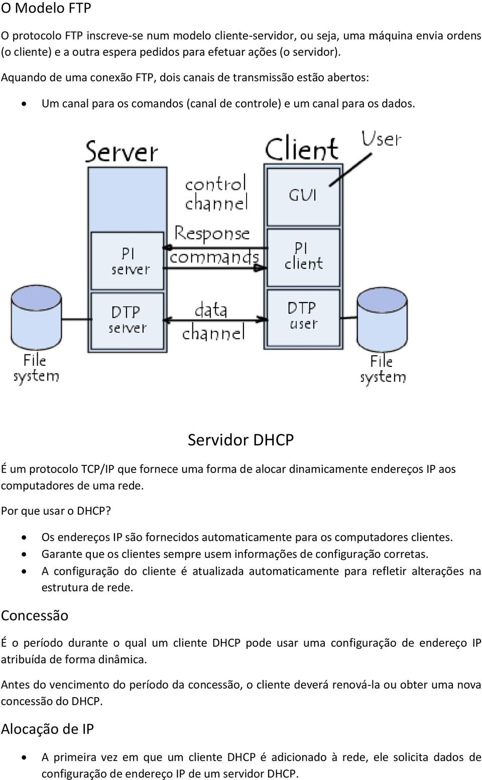 Servidor DHCP É um protocolo TCP/IP que fornece uma forma de alocar dinamicamente endereços IP aos computadores de uma rede. Por que usar o DHCP?
