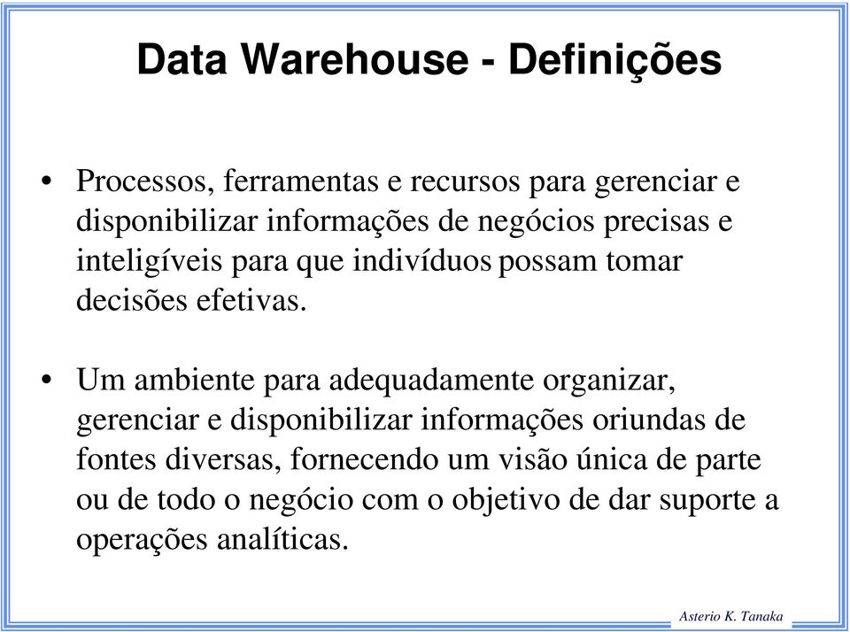 Um ambiente para adequadamente organizar, gerenciar e disponibilizar informações oriundas de fontes