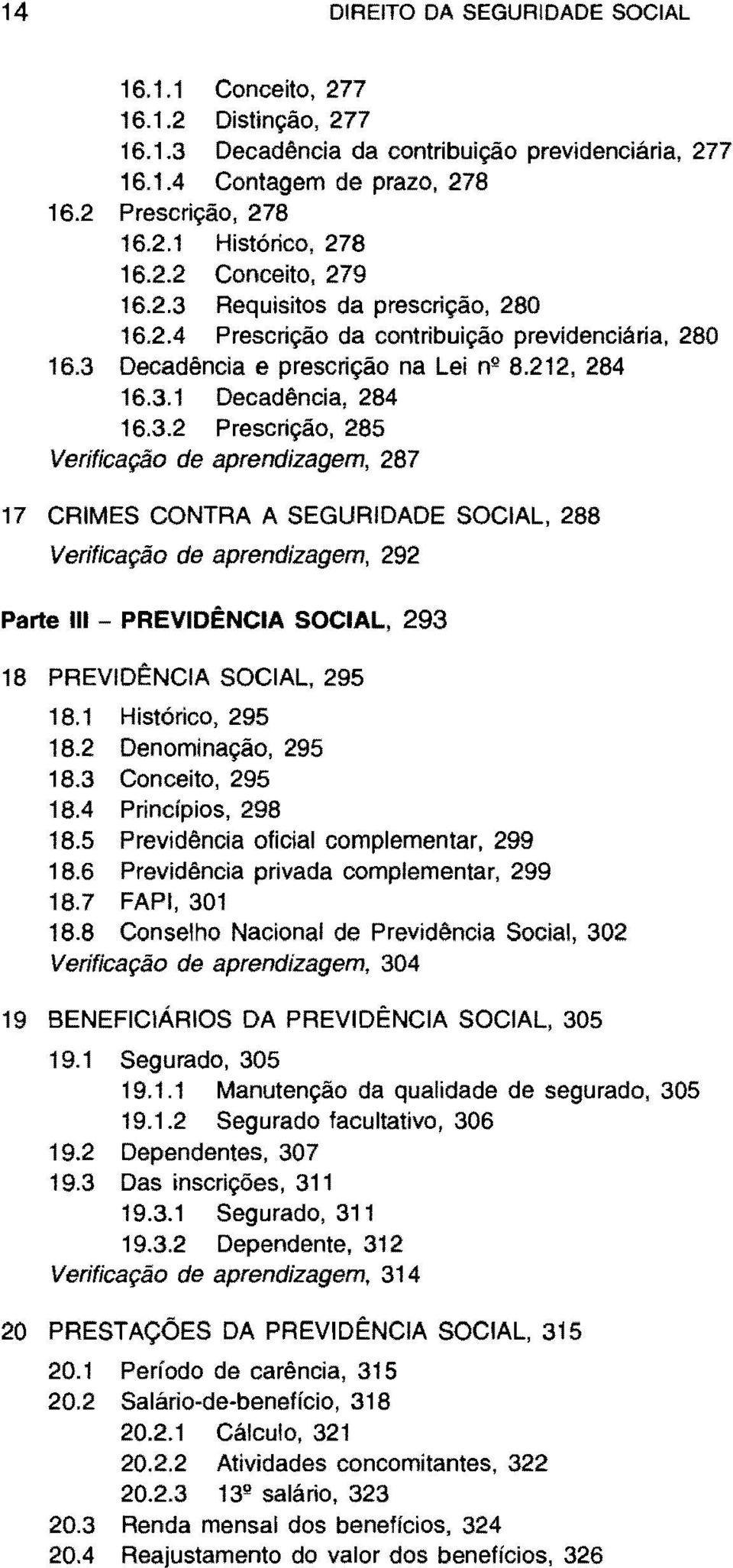 Requisitos da prescrição, 280 16.2.4 Prescrição da contribuição previdenciária, 280 16.3 