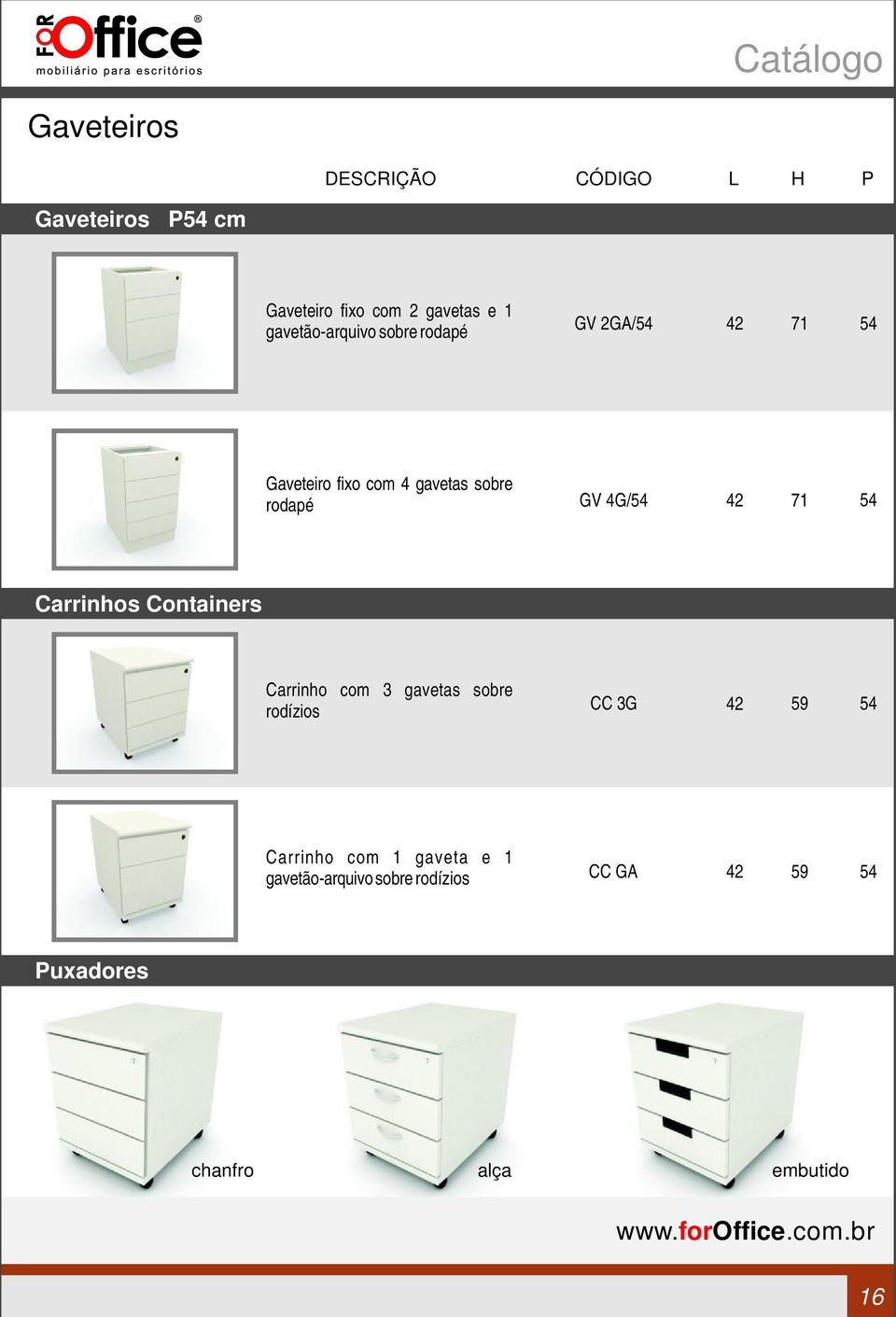 54 Carrinhos Containers Carrinho com 3 gavetas sobre rodízios CC 3G 42 59 54 Carrinho