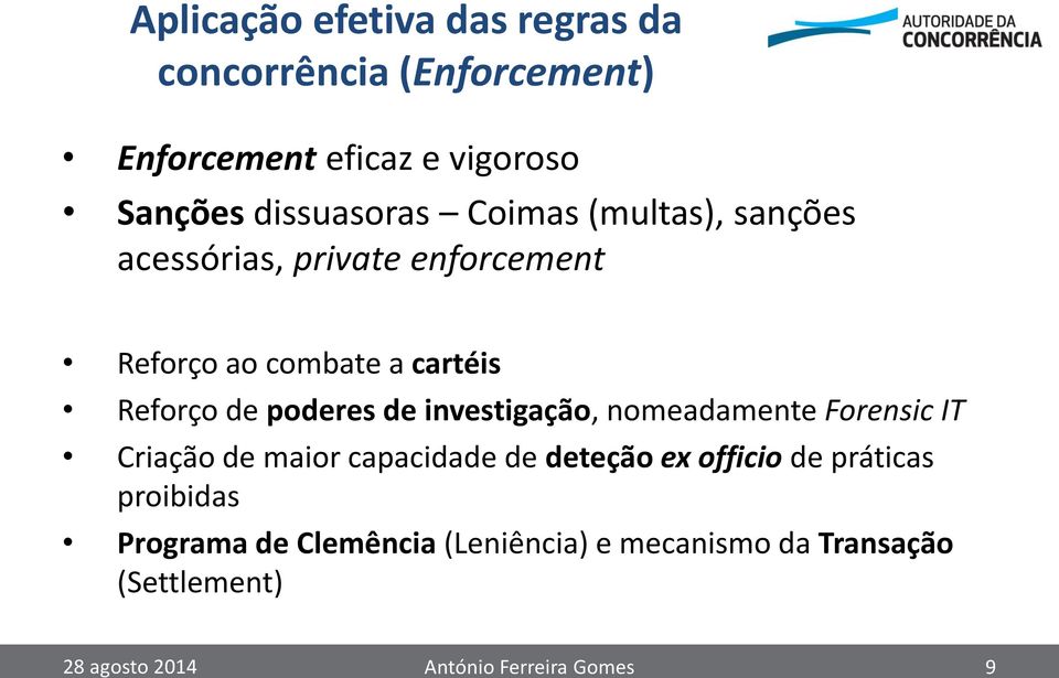 investigação, nomeadamente Forensic IT Criação de maior capacidade de deteção ex officio de práticas