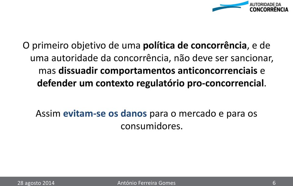 anticoncorrenciais e defender um contexto regulatório pro-concorrencial.
