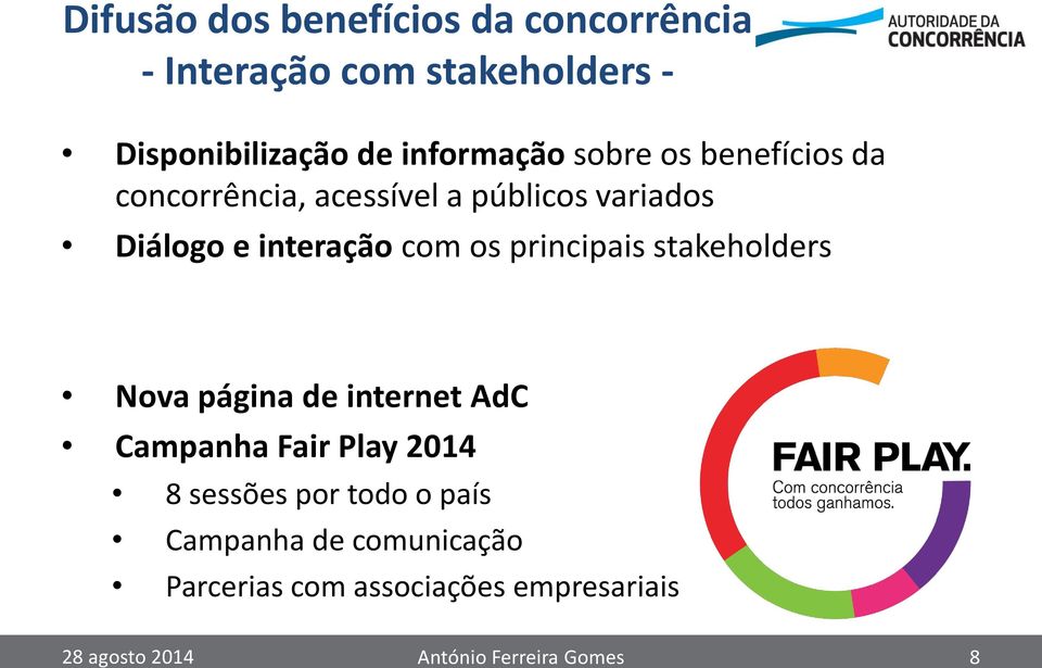 com os principais stakeholders Nova página de internet AdC Campanha Fair Play 2014 8 sessões por
