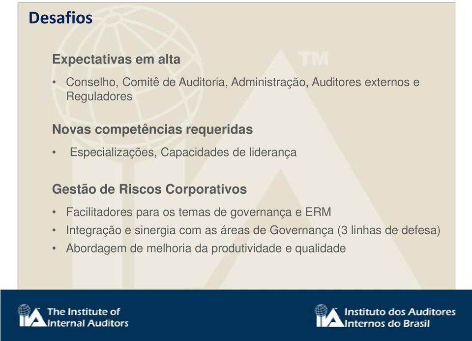 de Riscos Corporativos Facilitadores para os temas de governança e ERM Integração e sinergia