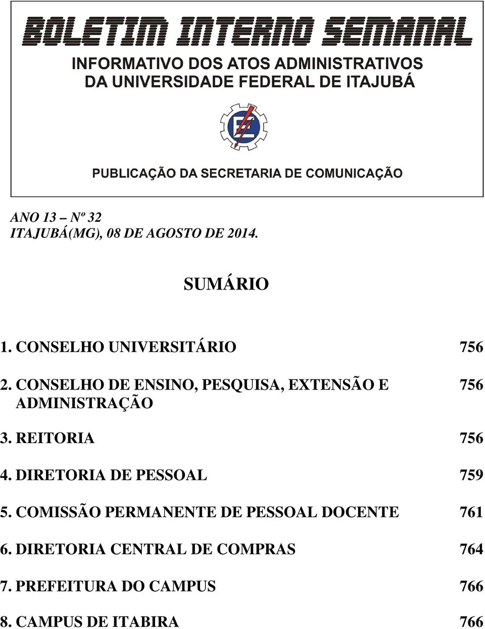 CONSELHO DE ENSINO, PESQUISA, EXTENSÃO E ADMINISTRAÇÃO 756 3. REITORIA 756 4.