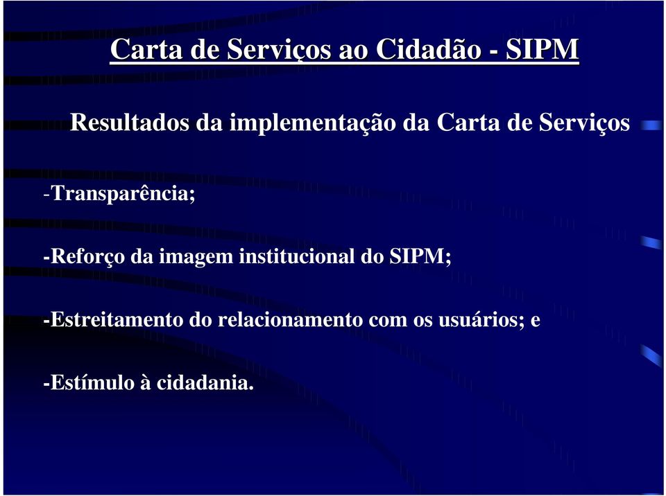 -Reforço da imagem institucional do SIPM;