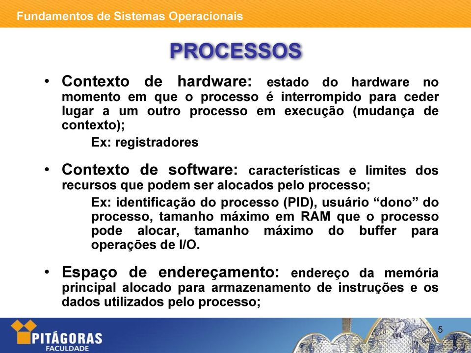 identificação do processo (PID), usuário dono do processo, tamanho máximo em RAM que o processo pode alocar, tamanho máximo do buffer para
