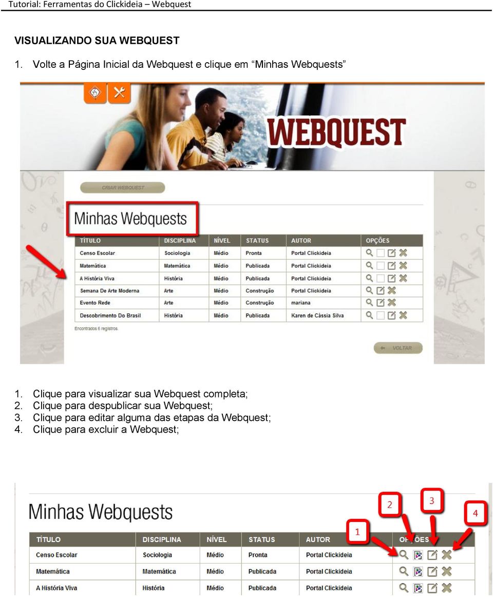 Clique para visualizar sua Webquest completa; 2.