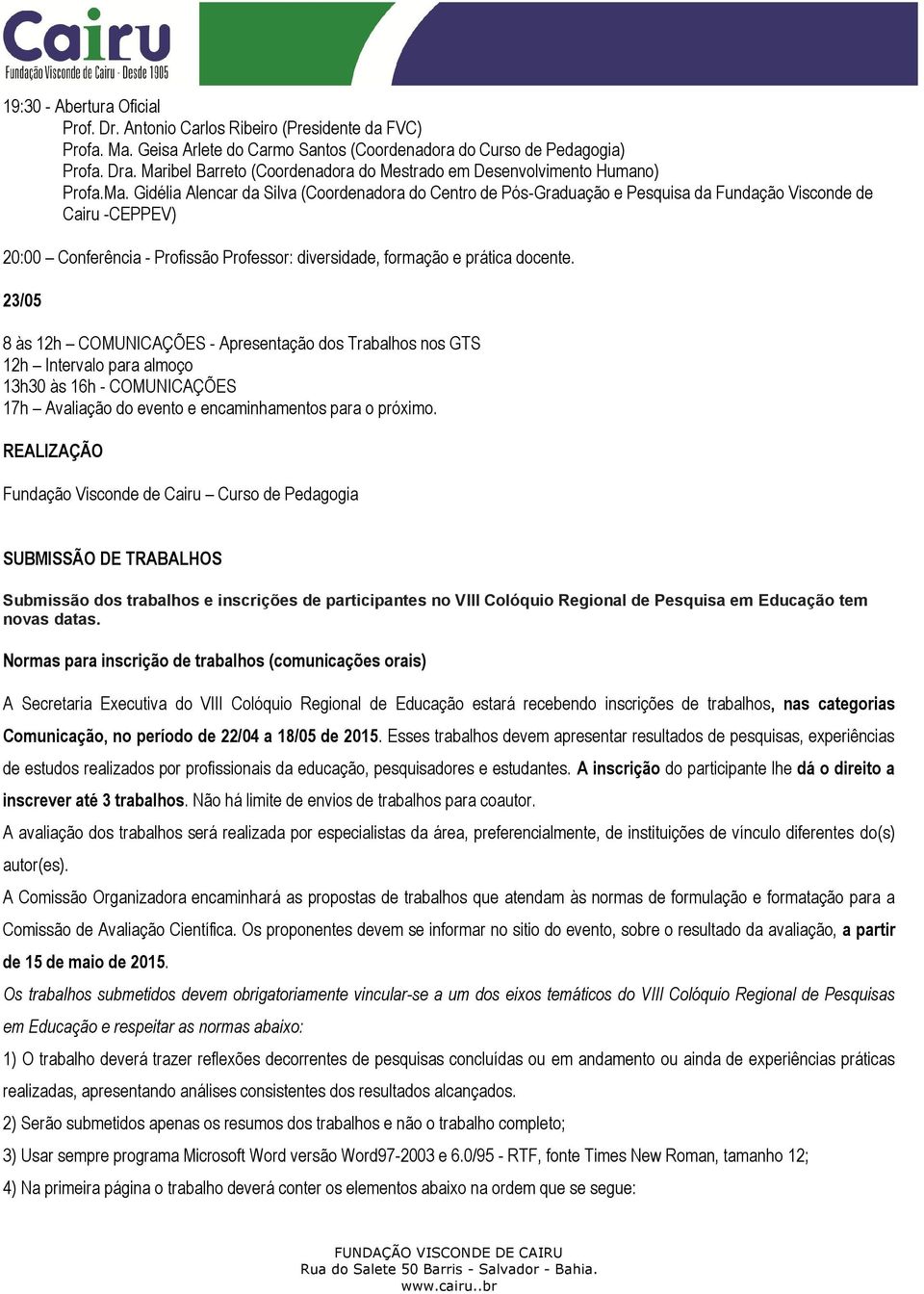 20:00 Conferência - Profissão Professor: diversidade, formação e prática docente.