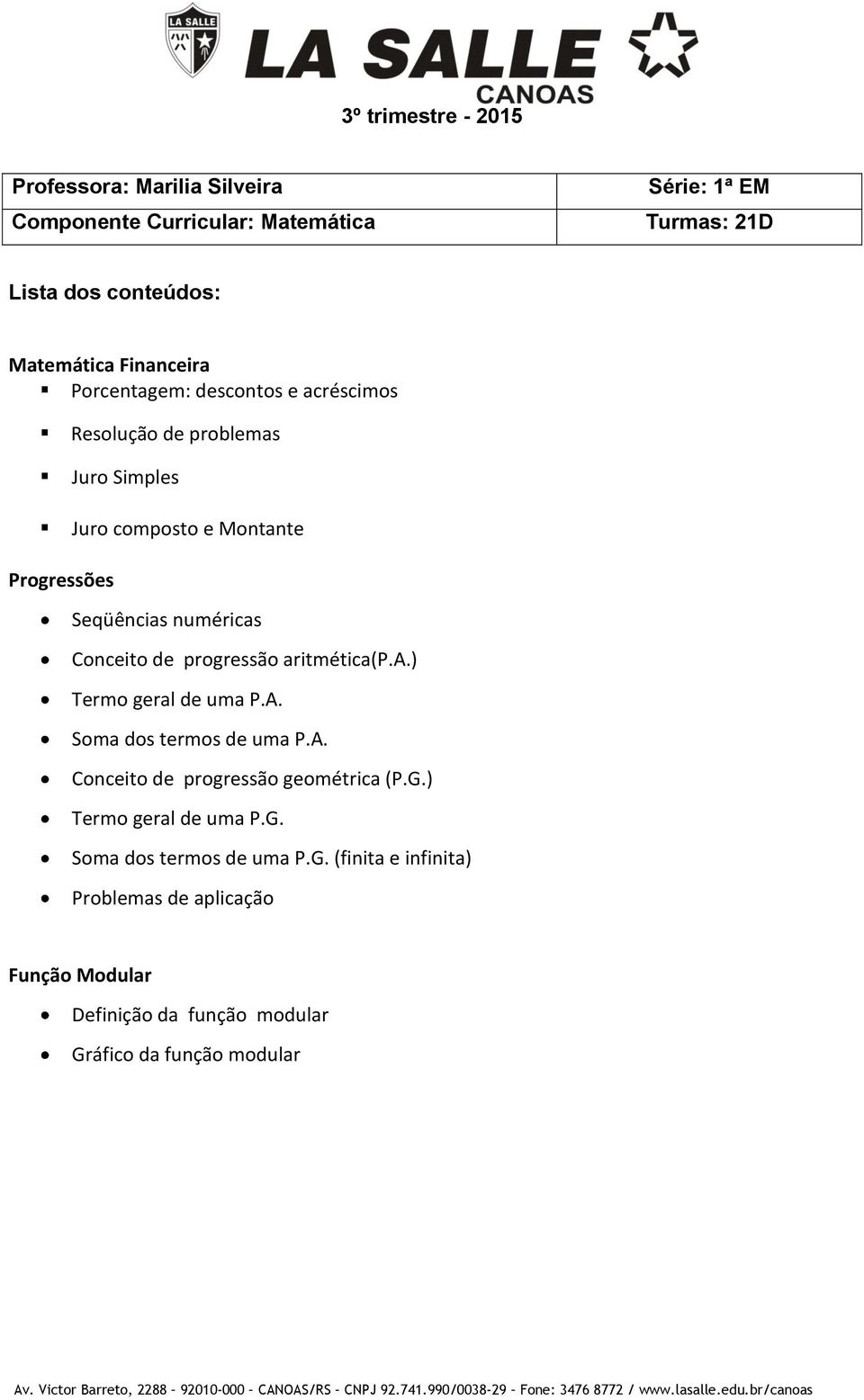 aritmética(p.a.) Termo geral de uma P.A. Soma dos termos de uma P.A. Conceito de progressão geométrica (P.G.