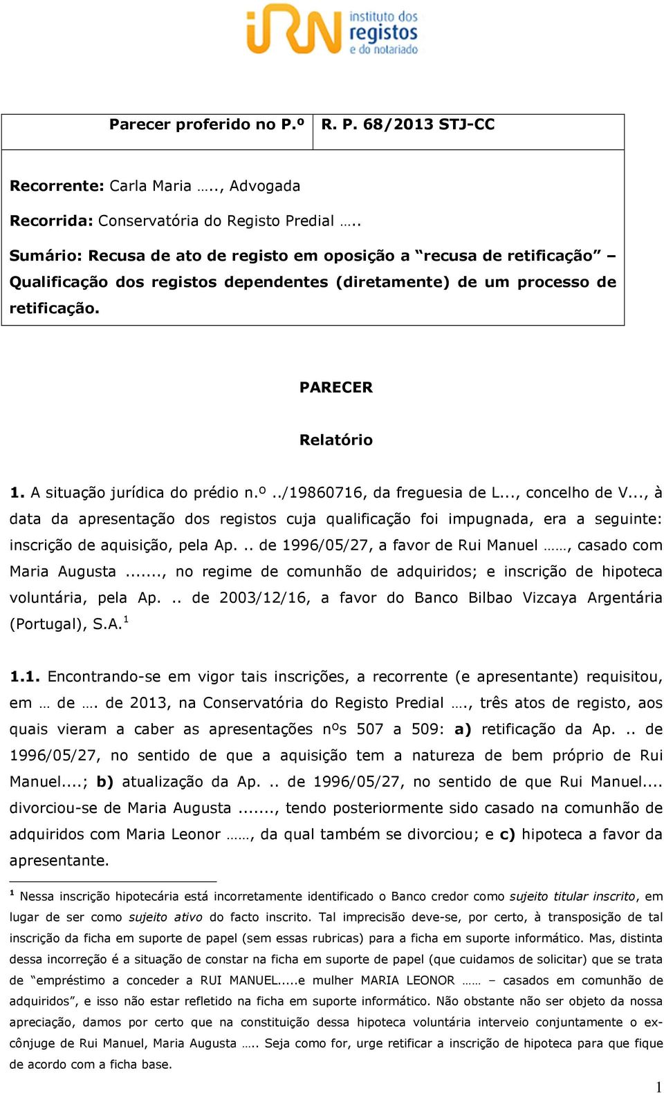 A situação jurídica do prédio n.º../19860716, da freguesia de L..., concelho de V.