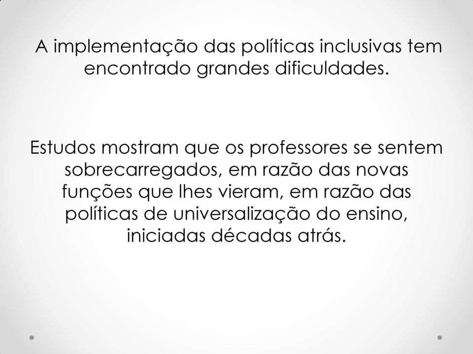 Estudos mostram que os professores se sentem sobrecarregados, em