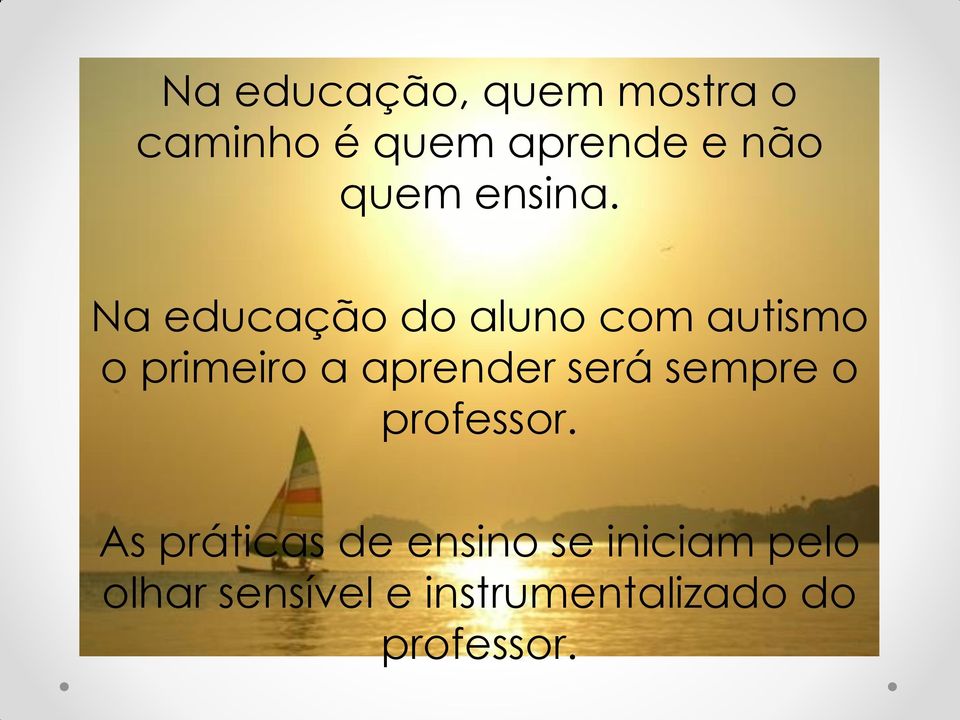 Na educação do aluno com autismo o primeiro a aprender