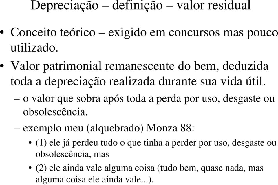 o valor que sobra após toda a perda por uso, desgaste ou obsolescência.