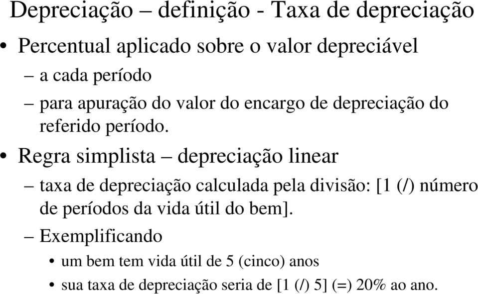 Regra simplista depreciação linear taxa de depreciação calculada pela divisão: [1 (/) número de