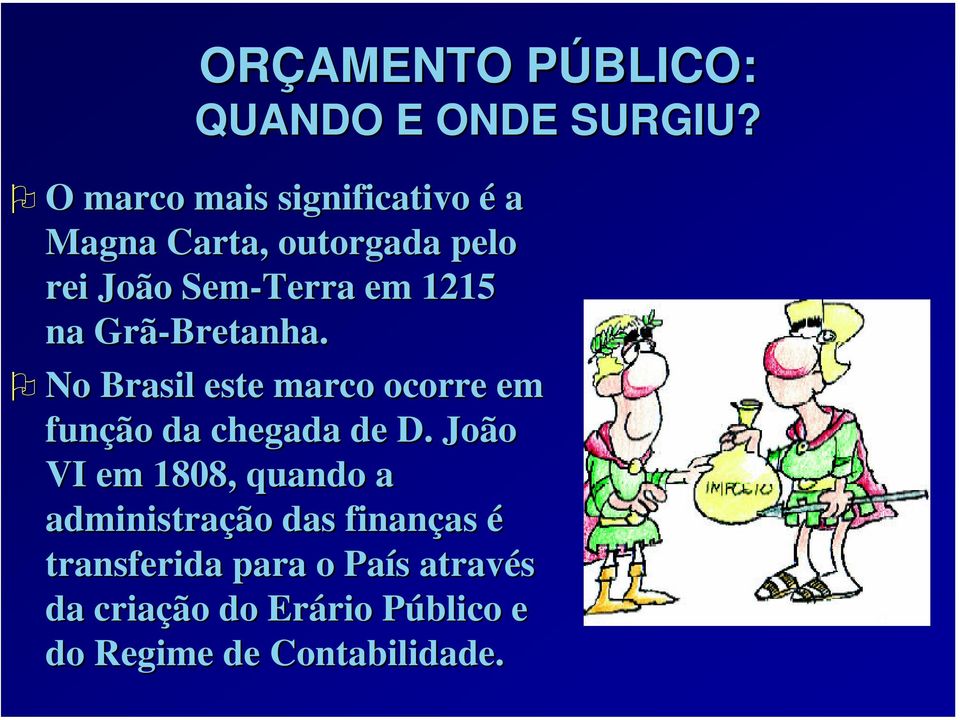 na Grã-Bretanha. No Brasil este marco ocorre em função da chegada de D.