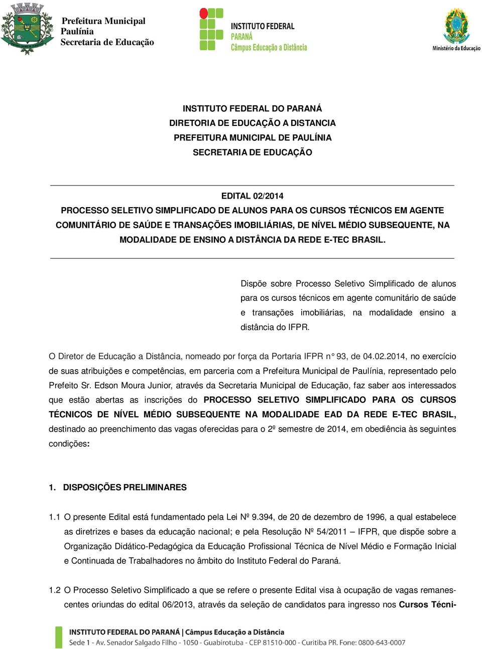 Dispõe sobre Processo Seletivo Simplificado de alunos para os cursos técnicos em agente comunitário de saúde e transações imobiliárias, na modalidade ensino a distância do IFPR.