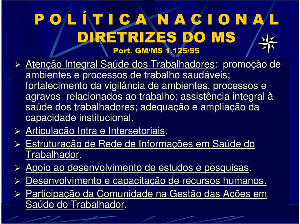 processos e agravos relacionados ao trabalho; assistência integral à saúde dos trabalhadores; adequação e ampliação da capacidade institucional.