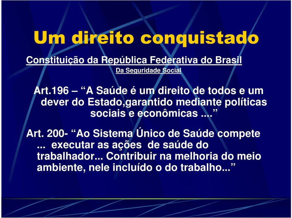 sociais e econômicas... Art. 200- Ao Sistema Único de Saúde compete.