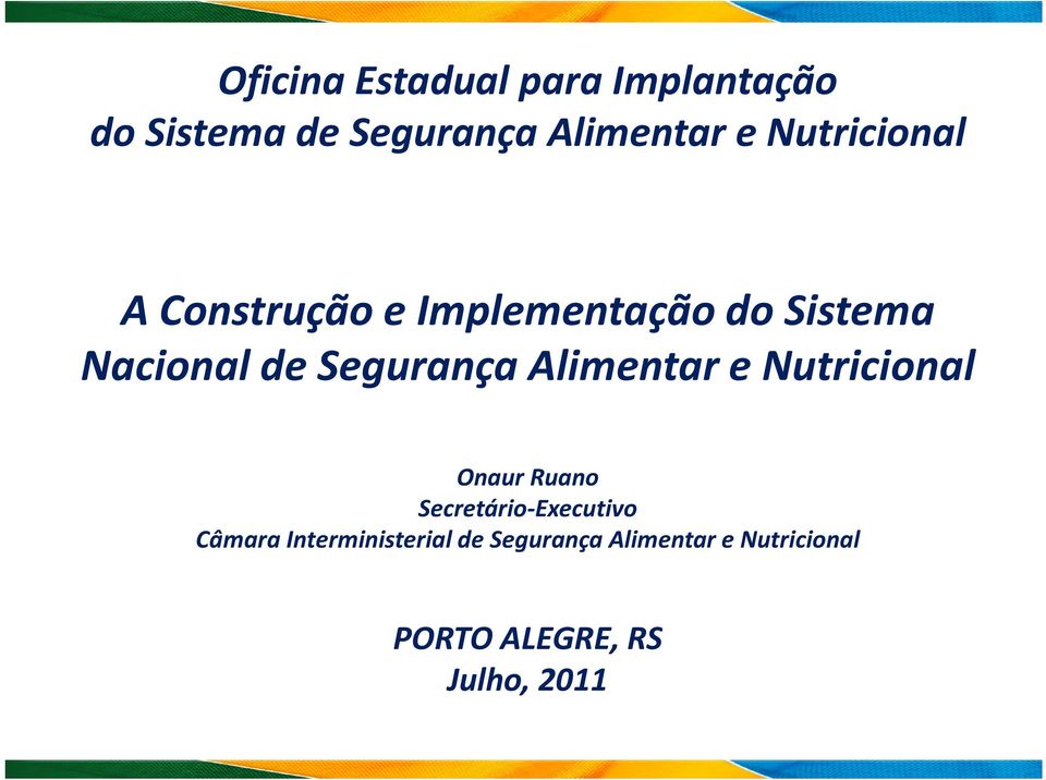 Segurança Alimentar e Nutricional Onaur Ruano Secretário-Executivo