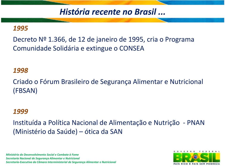 o CONSEA 1998 Criadoo Fórum Brasileiro de Segurança Alimentar e Nutricional
