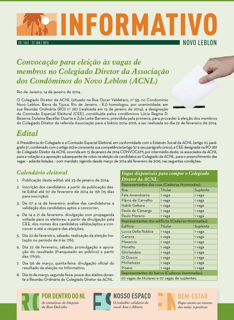 287 (realizada em 13 de janeiro de 2014), a designação da Comissão Especial Eleitoral (CEE), constituída pelos condôminos Lúcia Regina D.