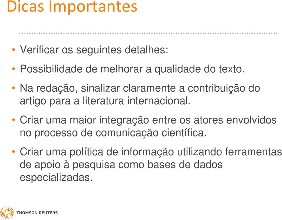 Criar uma maior integração entre os atores envolvidos no processo de comunicação científica.