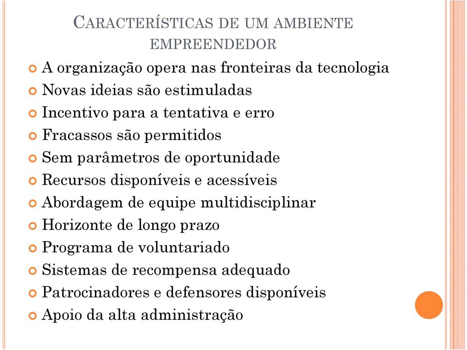 Recursos disponíveis e acessíveis Abordagem de equipe multidisciplinar Horizonte de longo prazo Programa de