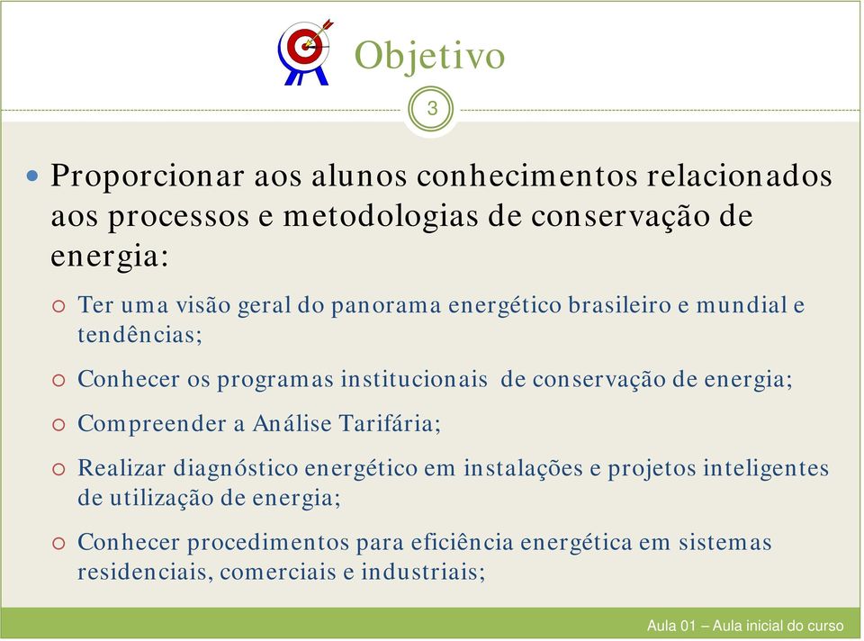 conservação de energia; Compreender a Análise Tarifária; Realizar diagnóstico energético em instalações e projetos