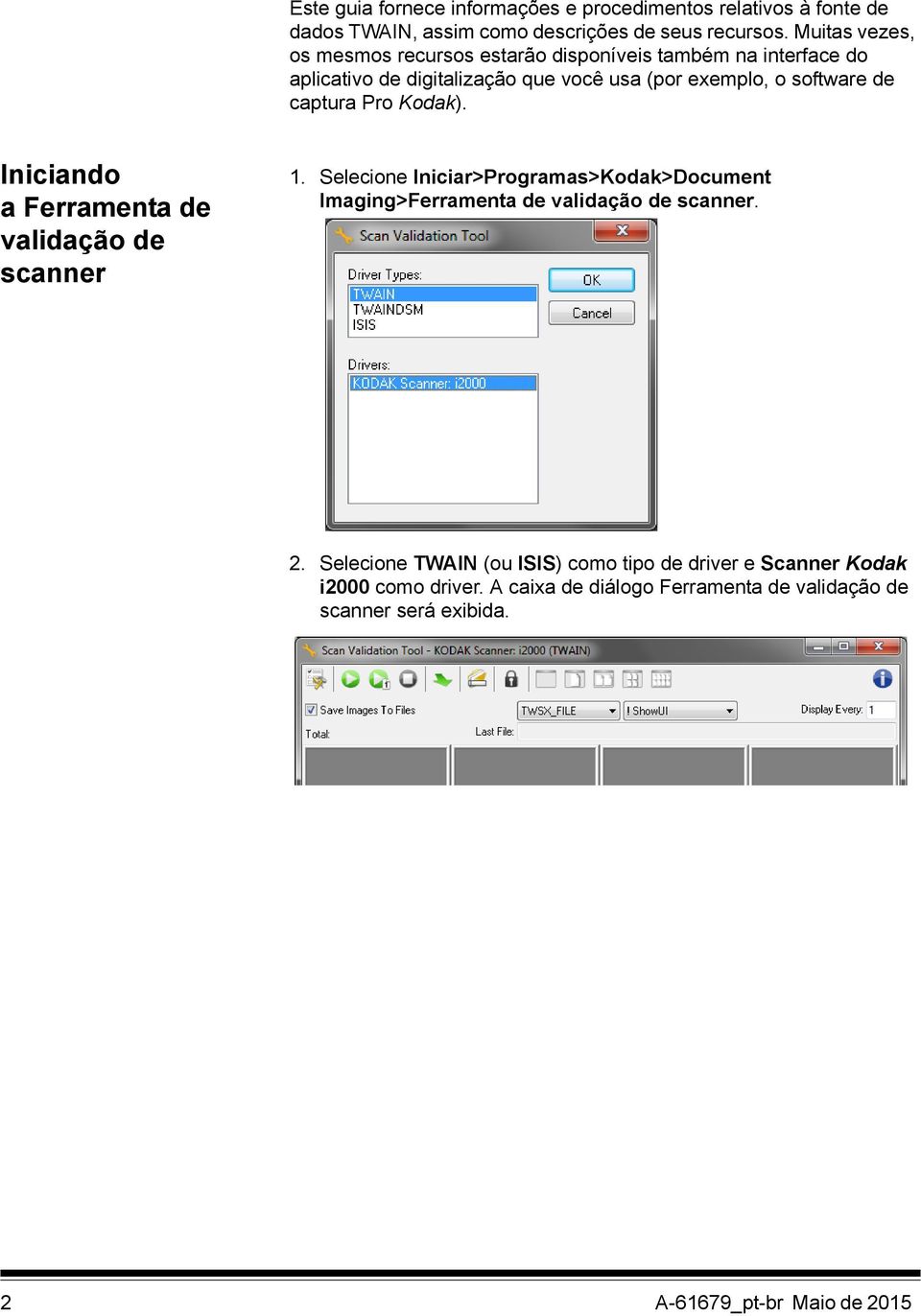 captura Pro Kodak). Iniciando a Ferramenta de validação de scanner 1.