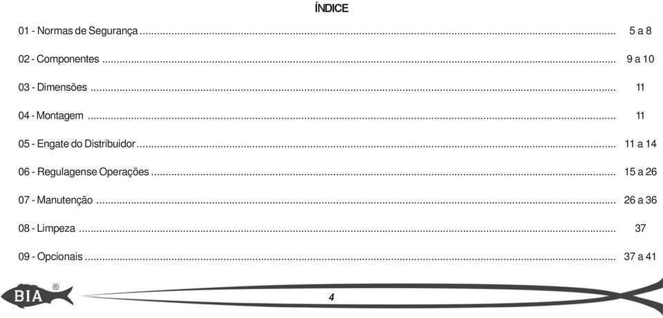 .. 06 - Regulagense Operações... 07 - Manutenção... 08 - Limpeza.