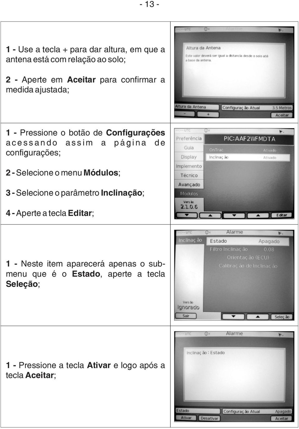 configurações; 2 - Selecione o menu Módulos; 3 - Selecione o parâmetro Inclinação; 4 - Aperte a tecla Editar; 1 -