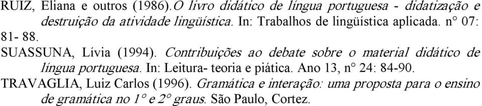 In: Trabalhos de lingüística aplicada. n 07: 81 88. SUASSUNA, Lívia (1994).