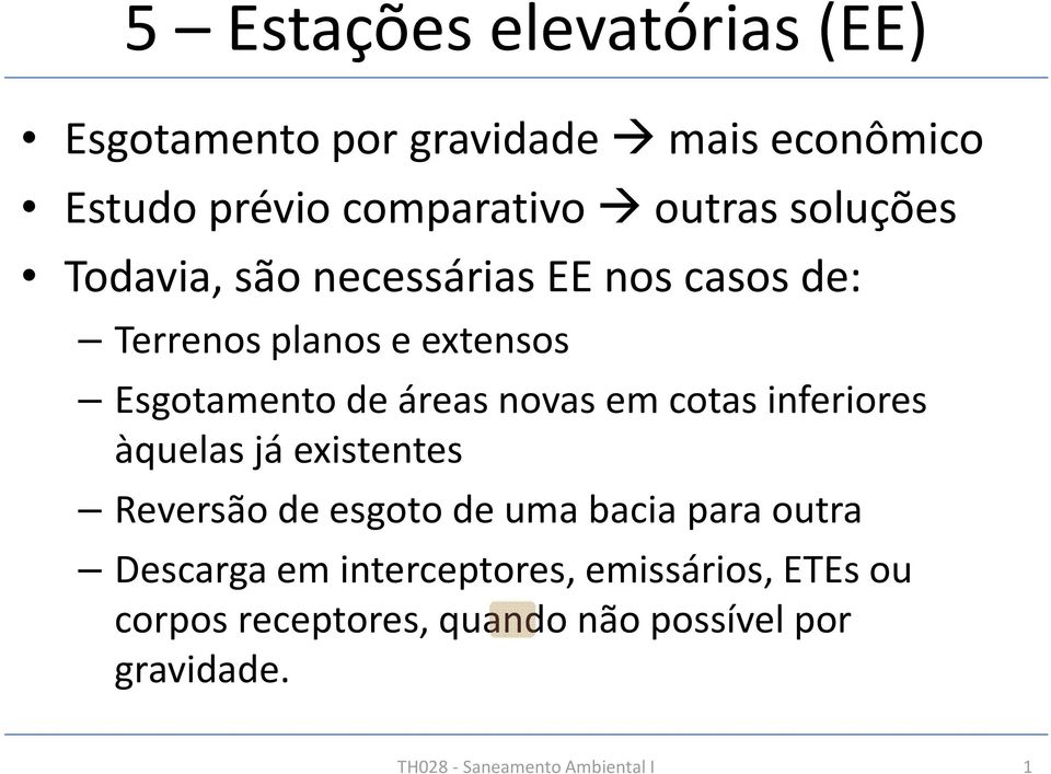 em cotas inferiores àquelas já existentes Reversão de esgoto de uma bacia para outra Descarga em