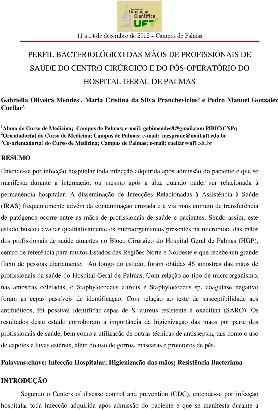 br 3 Co-orientador(a) do Curso de Medicina; Campus de Palmas; e-mail: cuellar@uft.edu.