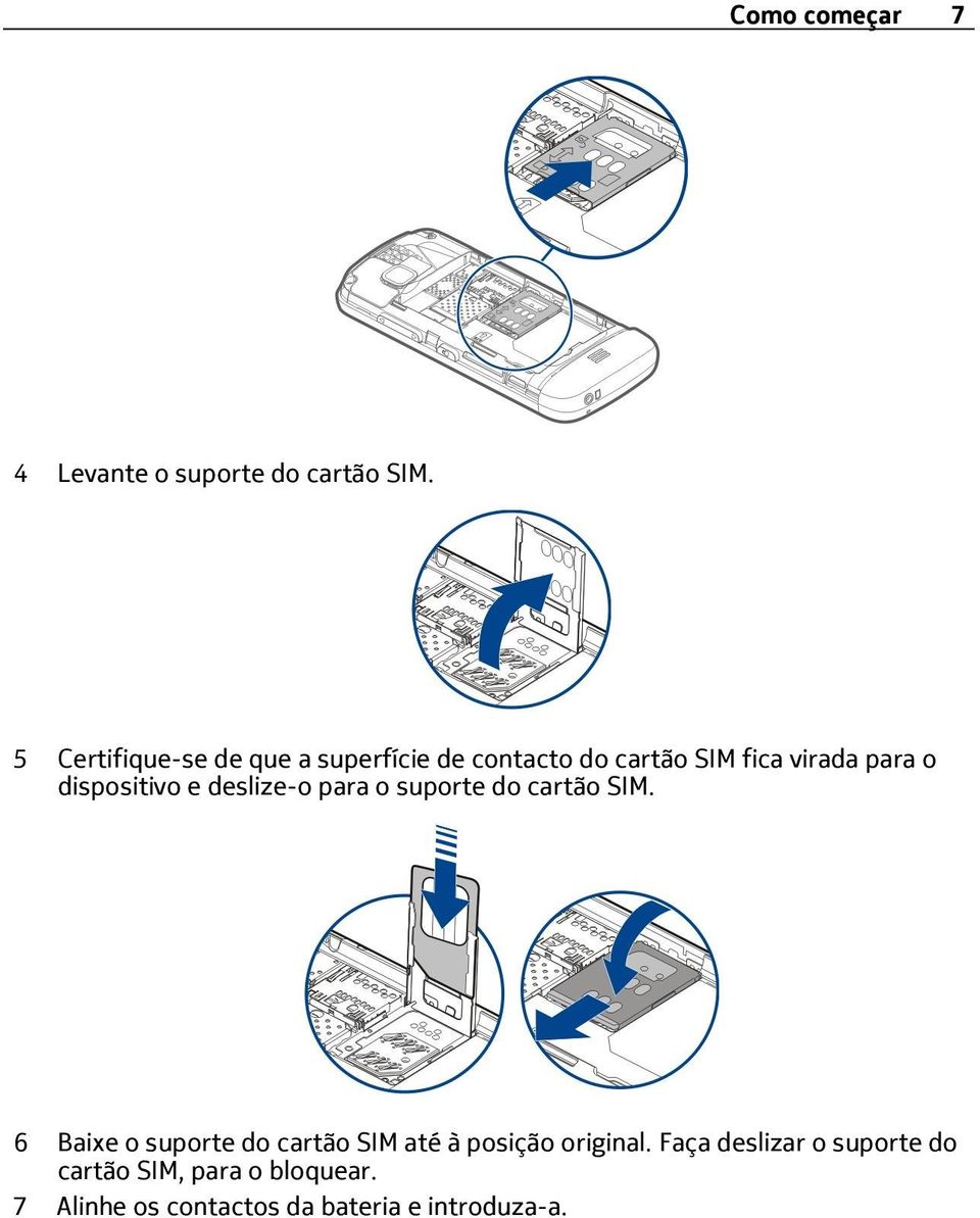 dispositivo e deslize-o para o suporte do cartão SIM.