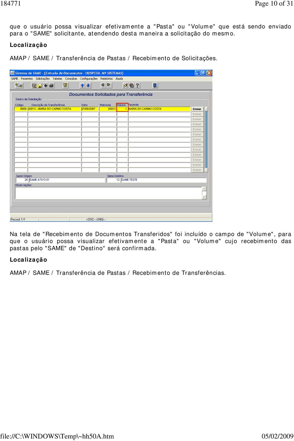 Na tela de "Recebimento de Documentos Transferidos" foi incluído o campo de "Volume", para que o usuário possa visualizar efetivamente