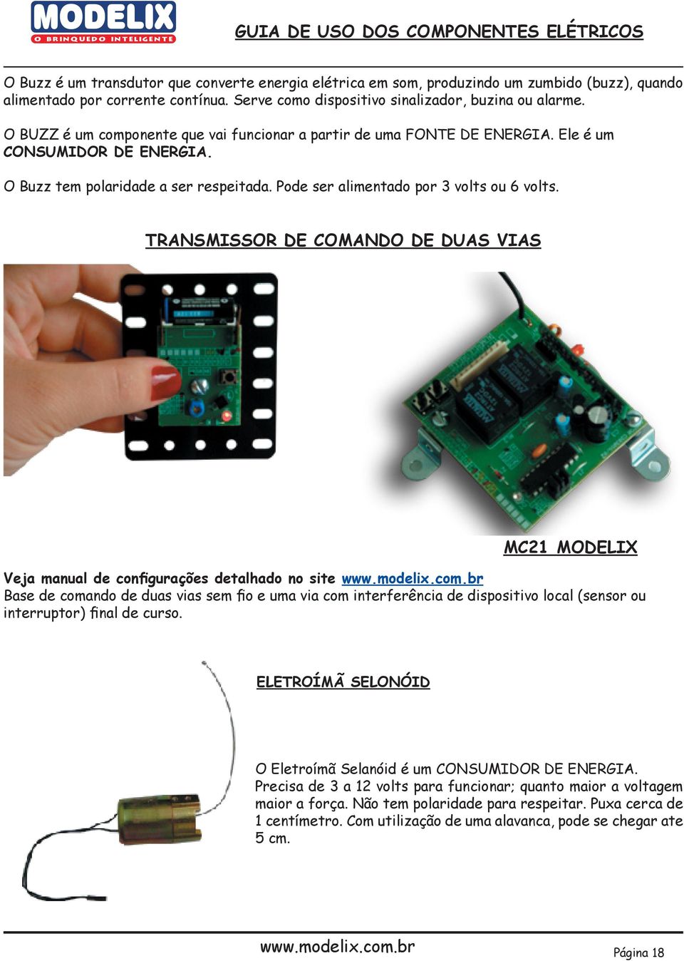 TRANSMISSOR DE COMANDO DE DUAS VIAS MC21 MODELIX Veja manual de configurações detalhado no site www.modelix.com.