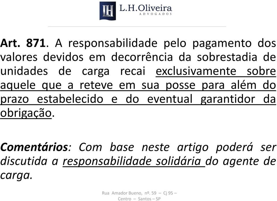 unidades de carga recai exclusivamente sobre aquele que a reteve em sua posse para além