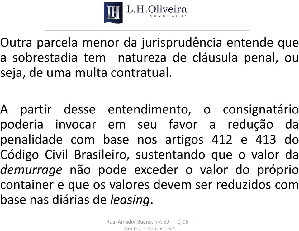 A partir desse entendimento, o consignatário poderia invocar em seu favor a redução da penalidade com base