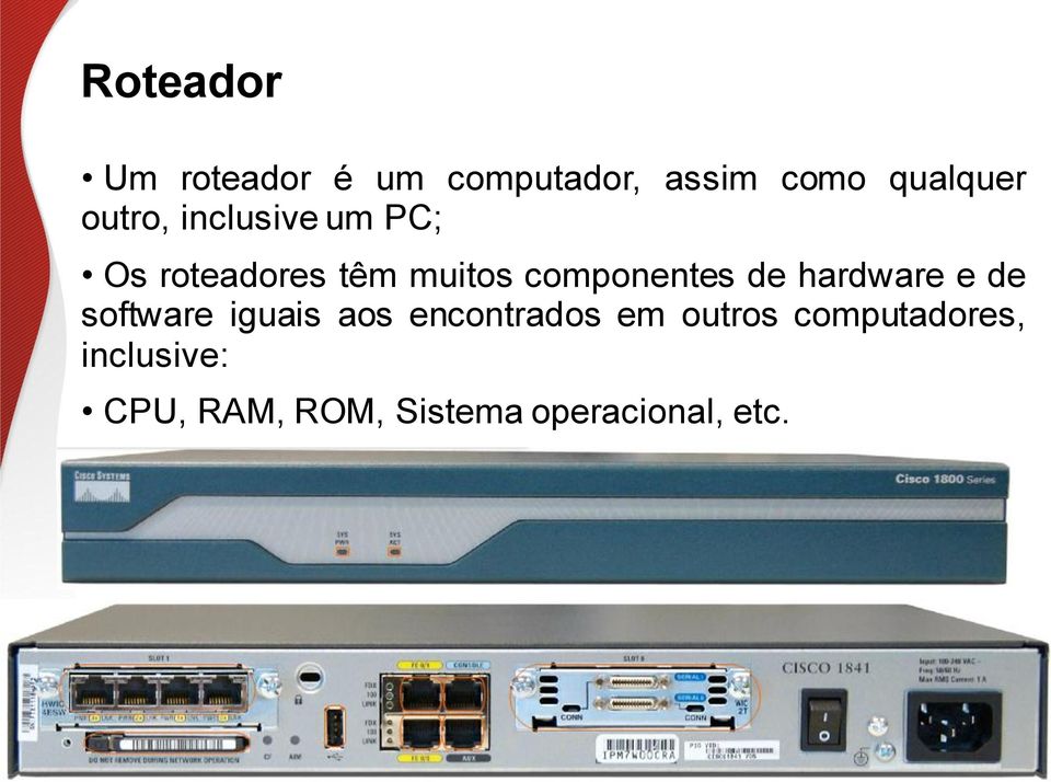 hardware e de software iguais aos encontrados em outros