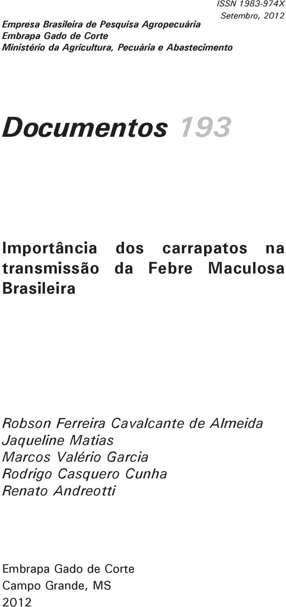 transmissão da Febre Maculosa Brasileira Robson Ferreira Cavalcante de Almeida Jaqueline Matias